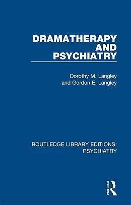 E-Book (epub) Dramatherapy and Psychiatry von Dorothy M. Langley, Gordon E. Langley