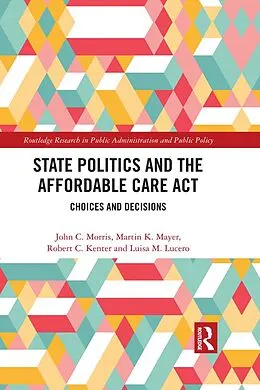 E-Book (epub) State Politics and the Affordable Care Act von John C. Morris, Martin K. Mayer, Robert C. Kenter