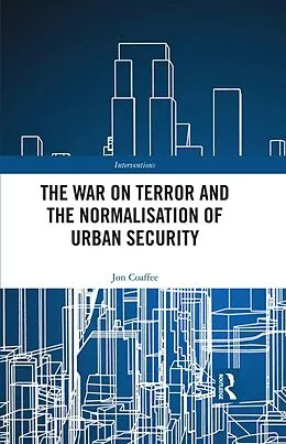 E-Book (epub) The War on Terror and the Normalisation of Urban Security von Jon Coaffee