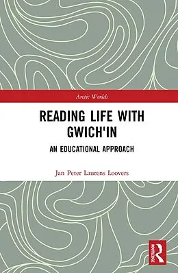 E-Book (pdf) Reading Life with Gwich'in von Jan Peter Laurens Loovers