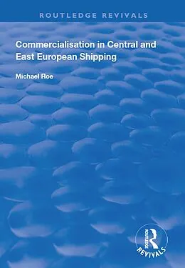 E-Book (epub) Commercialisation in Central and East European Shipping von Michael Roe
