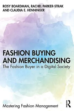 E-Book (epub) Fashion Buying and Merchandising von Rosy Boardman, Rachel Parker-Strak, Claudia E. Henninger