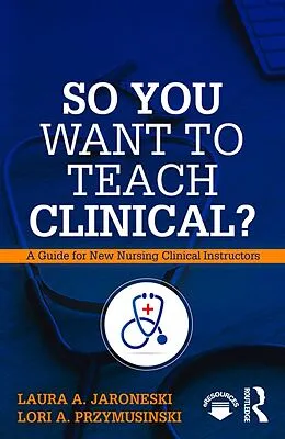 E-Book (pdf) So You Want to Teach Clinical? von Laura Jaroneski, Lori Przymusinski