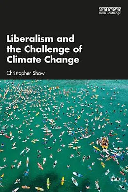 E-Book (epub) Liberalism and the Challenge of Climate Change von Christopher Shaw
