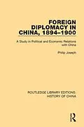 E-Book (pdf) Foreign Diplomacy in China, 1894-1900 von Philip Joseph