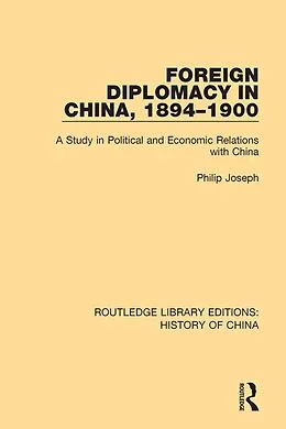 E-Book (pdf) Foreign Diplomacy in China, 1894-1900 von Philip Joseph