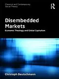 E-Book (epub) Disembedded Markets von Christoph Deutschmann