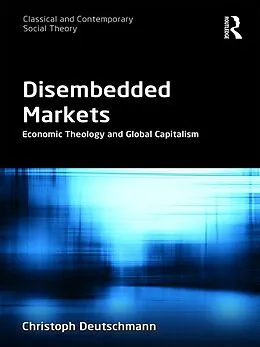 E-Book (pdf) Disembedded Markets von Christoph Deutschmann