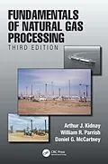 E-Book (epub) Fundamentals of Natural Gas Processing, Third Edition von Arthur J. Kidnay, William R. Parrish, Daniel G. McCartney