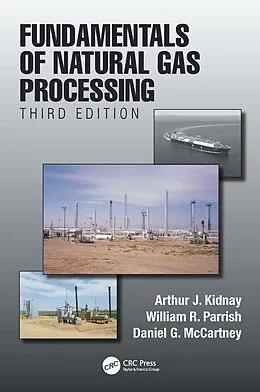 E-Book (epub) Fundamentals of Natural Gas Processing, Third Edition von Arthur J. Kidnay, William R. Parrish, Daniel G. McCartney
