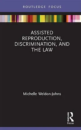 ePUB Assisted Reproduction, Discrimination, and the Law von Michelle Weldon-Johns