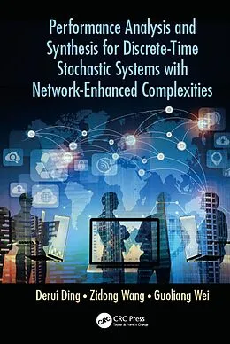 E-Book (pdf) Performance Analysis and Synthesis for Discrete-Time Stochastic Systems with Network-Enhanced Complexities von Derui Ding, Zidong Wang, Guoliang Wei