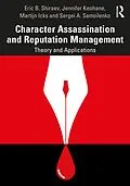 E-Book (epub) Character Assassination and Reputation Management von Eric B. Shiraev, Jennifer Keohane, Martijn Icks