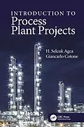 PDF Introduction to Process Plant Projects von H. Selcuk Agca, Giancarlo Cotone