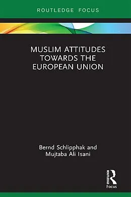 E-Book (pdf) Muslim Attitudes Towards the European Union von Bernd Schlipphak, Mujtaba Ali Isani
