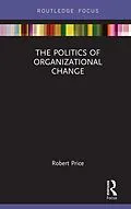 E-Book (epub) The Politics of Organizational Change von Robert Price