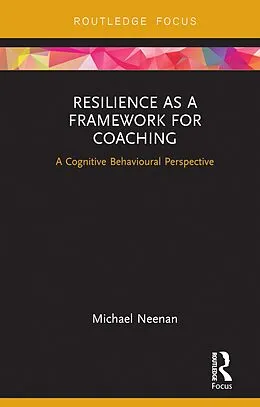 E-Book (epub) Resilience as a Framework for Coaching von Michael Neenan