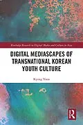 E-Book (epub) Digital Mediascapes of Transnational Korean Youth Culture von Kyong Yoon