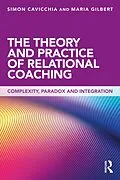 E-Book (pdf) The Theory and Practice of Relational Coaching von Simon Cavicchia, Maria Gilbert