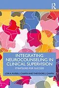 E-Book (epub) Integrating Neurocounseling in Clinical Supervision von Lori A. Russell-Chapin, Theodore J. Chapin