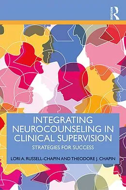 E-Book (epub) Integrating Neurocounseling in Clinical Supervision von Lori A. Russell-Chapin, Theodore J. Chapin