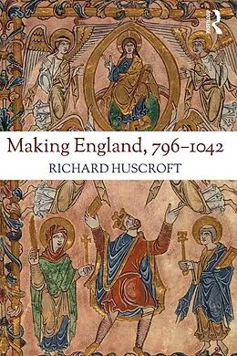 E-Book (pdf) Making England, 796-1042 von Richard Huscroft