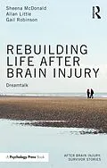 E-Book (epub) Rebuilding Life after Brain Injury von Sheena McDonald, Allan Little, Gail Robinson