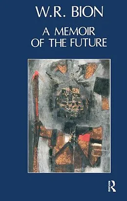 E-Book (pdf) A Memoir of the Future von Wilfred R. Bion