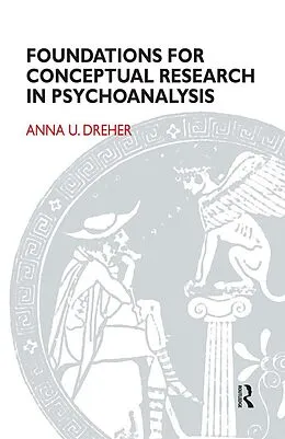 E-Book (pdf) Foundations for Conceptual Research in Psychoanalysis von Anna U. Dreher