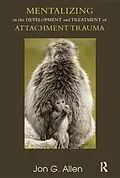 E-Book (pdf) Mentalizing in the Development and Treatment of Attachment Trauma von Jon G. Allen