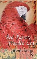 E-Book (pdf) Red Parrot, Wooden Leg von Gregorio Kohon