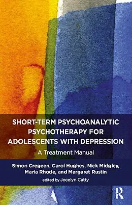 E-Book (pdf) Short-term Psychoanalytic Psychotherapy for Adolescents with Depression von Jocelyn Catty, Simon Cregeen, Carol Hughes