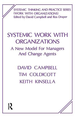 E-Book (pdf) Systemic Work with Organizations von David Campbell, Tim Coldicott, Keith Kinsella