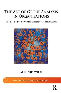 E-Book (pdf) The Art of Group Analysis in Organisations von Gerhard Wilke