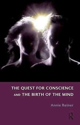 E-Book (pdf) The Quest for Conscience and the Birth of the Mind von Annie Reiner