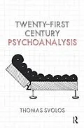 E-Book (pdf) Twenty-First Century Psychoanalysis von Thomas Svolos