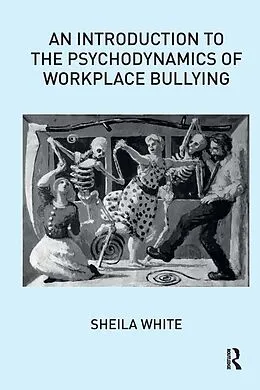 E-Book (epub) An Introduction to the Psychodynamics of Workplace Bullying von Sheila White