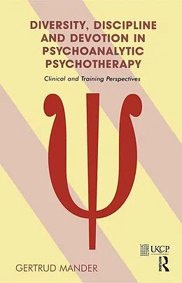 E-Book (epub) Diversity, Discipline and Devotion in Psychoanalytic Psychotherapy von Gertrud Mander