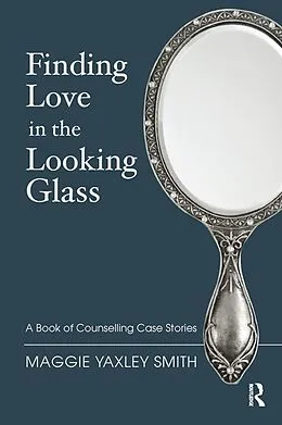 E-Book (epub) Finding Love in the Looking Glass von Maggie Yaxley Smith
