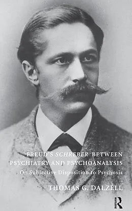 ePUB Freud's Schreber Between Psychiatry and Psychoanalysis von Thomas Dalzell