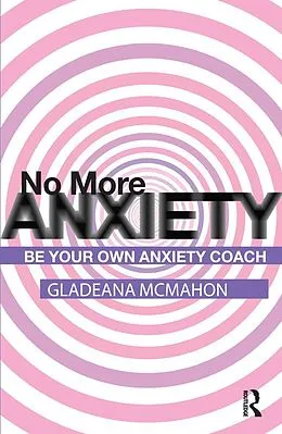 E-Book (epub) No More Anxiety! von Gladeana Mcmahon