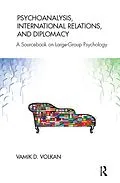 E-Book (epub) Psychoanalysis, International Relations, and Diplomacy von Vamik D. Volkan