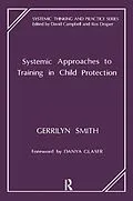 E-Book (epub) Systemic Approaches to Training in Child Protection von Gerrilyn Smith