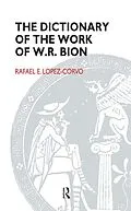 E-Book (epub) The Dictionary of the Work of W.R. Bion von Rafael E. Lopez-Corvo