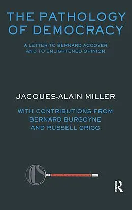 E-Book (epub) The Pathology of Democracy von Jacques Alain Miller, Bernard Burgoyne, Russell Grigg