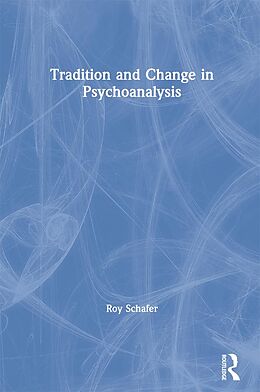 E-Book (epub) Tradition and Change in Psychoanalysis von Roy Schafer