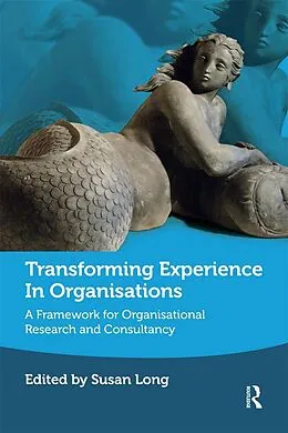 E-Book (epub) Transforming Experience in Organisations von Susan Long