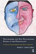 ePUB Traumatised and Non-Traumatised States of the Personality von Rafael E. Lopez-Corvo