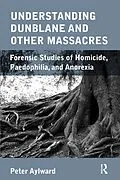 E-Book (epub) Understanding Dunblane and other Massacres von Peter Aylward