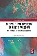 E-Book (epub) The Political Economy of Press Freedom von Jaw-Nian Huang